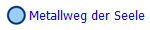 Metallweg der Seele